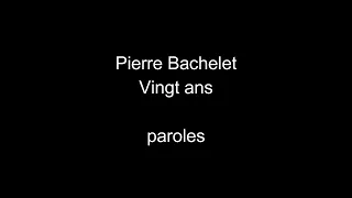 Pierre Bachelet-Vingt ans-paroles