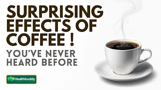 SURPRISING EFFECTS OF COFFEE  You've Never Heard Before