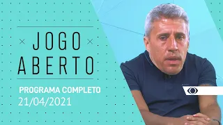 JOGO ABERTO - 21/04/2021 - PROGRAMA COMPLETO