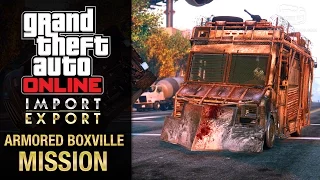 GTA Online Import/Export - Special Vehicle Work #7 - Armored Boxville (End of Transmission)