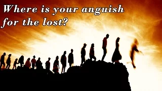 A CALL TO ANGUISH FOR THE LOST - Francis Chan | A MUST WATCH