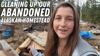 Cleaning Up Our Abandoned Alaskan Homestead