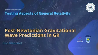 Post-Newtonian Gravitational Wave Predictions in GR | Luc Blanchet (IAP, Paris)