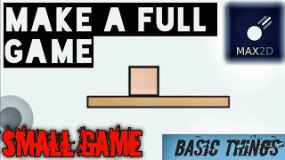 How To Make A Full Game In Max2d || Make Joystick, Objects, Ground, Player, Camera Following, etc...