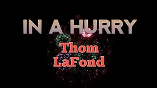 Thom LaFond - in a hurry (Lyrics)