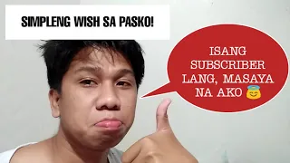 WISH KO LANG | KAHIT 1 SUBSCRIBER LANG SA PASKO 🙏