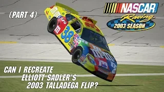 Can I Recreate Elliott Sadler's 2003 Talladega Flip? (Part 4) | NASCAR Racing 2003 Season