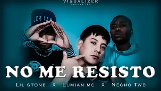 NO ME RESISTO | Necho Twb - Lumian mc - Lil stone | VISUALIZER