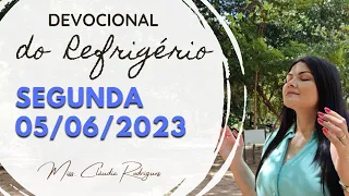 05/06/2023 - Devocional do Refrigério - reflexão e oração de hoje - Missionária Cláudia Rodrigues.