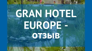 GRAN HOTEL EUROPE 4* Испания Коста Дорада отзывы – отель ГРАН ХОТЕЛ ЮРОП 4 Коста Дорада отзывы видео