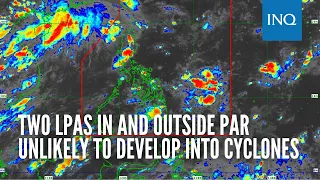 Two LPAs in and outside PAR unlikely to develop into cyclones