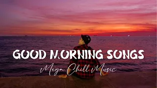 Good Morning Songs🍃 Best songs to boost your mood 🍃Trending Tiktok songs   English songs chill music