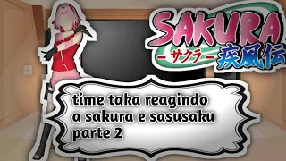 time taka reagindo a sakura e sasusaku parte 2