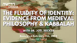 The Fluidity of Identity: Evidence from Medieval Philosophy & Kabbalah, Part 1 of 4