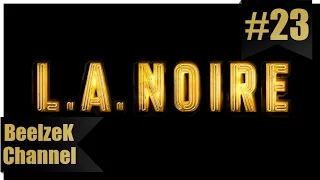 L.A. Noire, Часть #23 - "Спичечный домик", Без комментариев.
