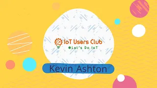 Kevin Ashton - Father of IoT