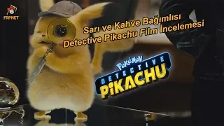 Sarı ve Kahve Bağımlısı - Pokémon: Detective Pikachu Film İncelemesi