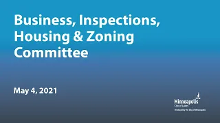 May 4, 2021 Business, Inspections, Housing & Zoning Committee