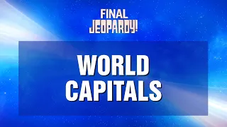 Final Jeopardy!: World Capitals | JEOPARDY!