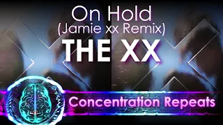 The xx - On Hold (Jamie xx Remix) - Concentration Repeat