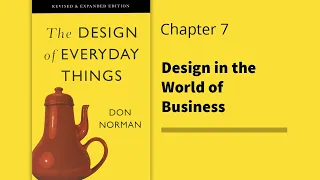 The Design of Everyday Things | Chapter 7 - Design in the World of Business | Don Norman