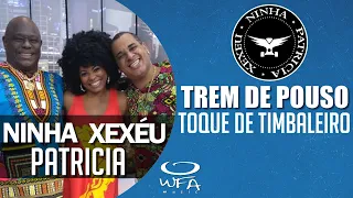 Trem de Pouso - Ninha, Patricia e Xexéu |Toque de Timbaleiro ( AO VIVO )