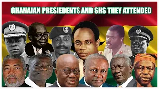 History of Ghanaian presidents and SHS they attended 1960-2024