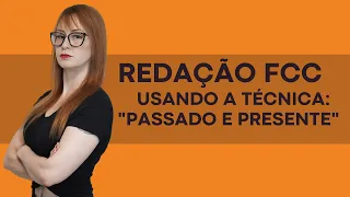 Redação FCC: usando a técnica "passado e presente"