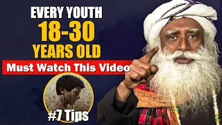 Sadhguru's 7 MOST IMPORTANT Life Lessons For YOUTH Success | Sadhguru