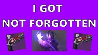 I finally got NOT FORGOTTEN!!! | Destiny 2