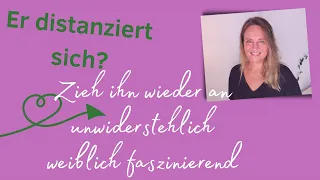 Er verhält sich distanziert? Zieh ihn unwiderstehlich weiblich faszinierend wieder an. 🤩