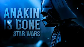 Star Wars | Anakin is Gone