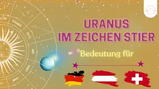 Uranus Zeichenwechsel in den Stier - Bedeutung für Deutschland, Österreich und die Schweiz