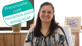 Remédio para emagrecer e o tratamento para obesidade . Por que tanto preconceito ? Dr Fernanda Melo