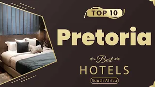 Top 10 Hotels to Visit in Pretoria | South Africa - English