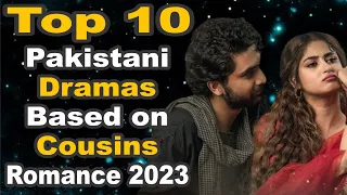 Top 10 Pakistani Dramas Based on Cousins Romance 2023 | The House of Entertainment