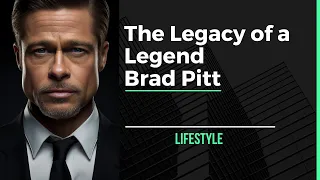 Brad Pitt: Hollywood Icon and Cinematic Brilliance | The Legacy of a Legend