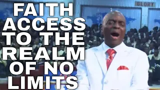 UNDERSTANDING FAITH AS OUR ACCESS TO THE REALM OF NO LIMITS BISHOP DAVID OYEDEPO