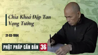 Kinh Kim Cương - Chìa Khoá Đập Tan Vọng Tưởng[Phật Pháp Căn Bản 36] I TS Thích Nhất Hạnh(31-03-1994)