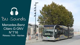 [🎧 BN Sounds] Mercedes-Benz Citaro G GNV BHNS N°716 - Réseau TAN - Nantes