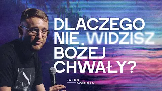 Jakub Kamiński | Dlaczego nie widzisz Bożej chwały? | #118