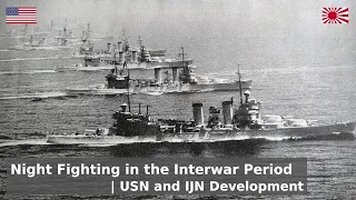 The Development of Night Fighting in the USN and IJN - The Interwar Period