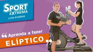 Aprenda como fazer o Aparelho Elíptico corretamente | Sport Extrema