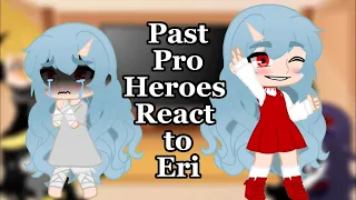 |Past Pro Heroes React to Eri|BNHA|GC|Read Desc|TW: Child Abuse|