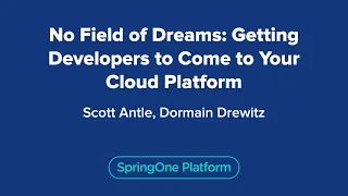 No Field of Dreams: Getting Developers to Come to Your Cloud Platform