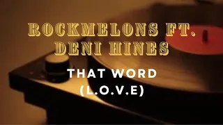 Rockmelons Ft. Deni Hines  - That Word (L.o.v.e) Karaoke Lyric Video (Instrumental,  Backing Track)