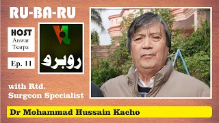 Rubaru with Rtd. Surgeon Specialist Dr Mohd Hussain Kacho | Ep. 11