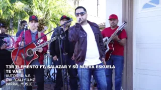 Te Vas - T3R Elemento Y Jr Salazar Y Su Nueva Eskuela