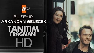 Bu Şehir Arkandan Gelecek Tanıtım Fragmanı - atv