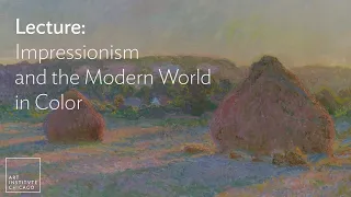 Lecture: Impressionism and the Modern World in Color